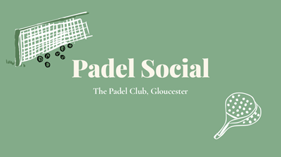 SOCIAL: Padel at the Padel Club Gloucester (All Abilities)